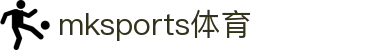 中国区|mksport体育|股份有限公司